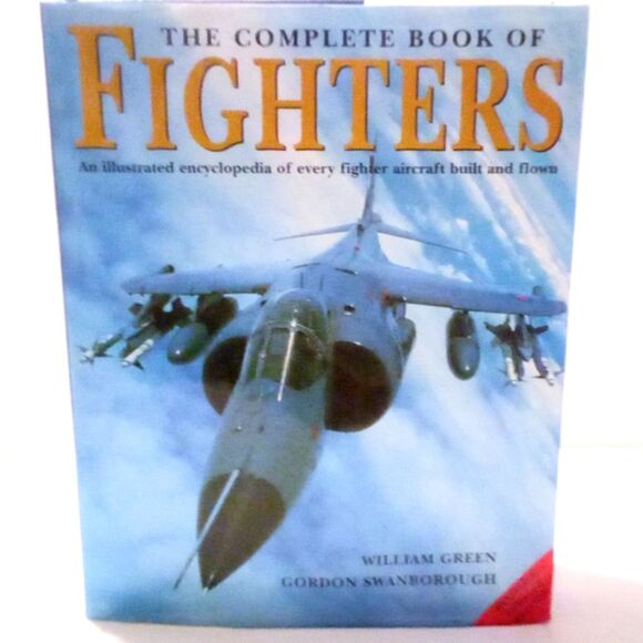 The Complete Book of Fighters An Illustrated Encyclopedia of Fighter Aircraft - Picture 1 of 5